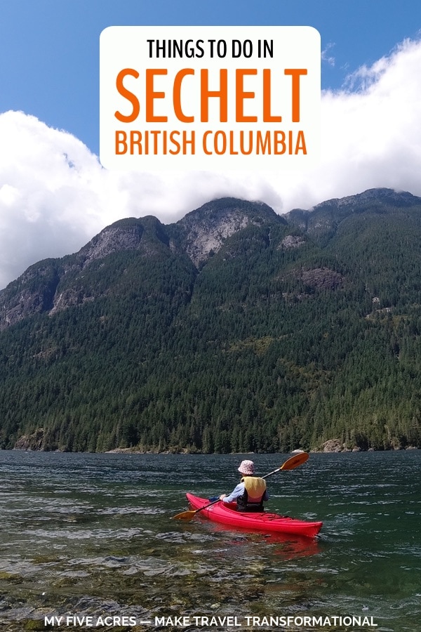 Looking for things to do in Sechelt, BC? In this post, we share our favourite activities in Sechelt, from high-adrenalin to deeply relaxing. Each one has the power to take your trip from typical to transformational. Click to plan your Sechelt adventure! #sechelt #britishcolumbia #canada #travel #mindfultravel #myfiveacres